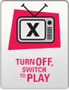 Turn Off, Switch to Play